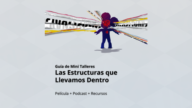 Guía de Mini Talleres - Las Estructuras que Llevamos Dentro