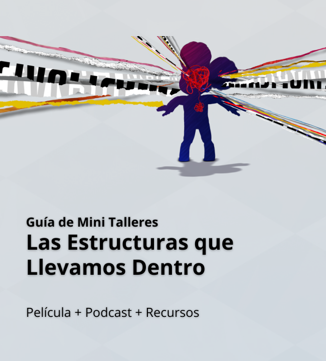 Guía de Mini Talleres - Las Estructuras que Llevamos Dentro
