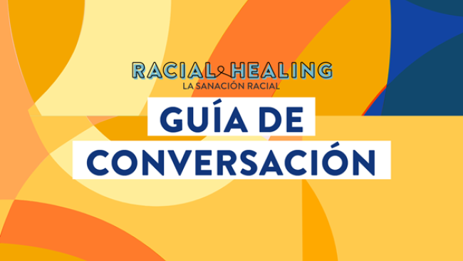 Guía de Conversación: la Sanación Racial